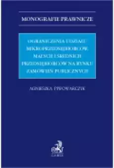 Ograniczenia udziału mikroprzedsiębiorców małych i średnich przedsiębiorców na rynku zamówień publicznych Książki Ebooki