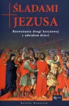 Śladami Jezusa Rozważania drogi krzyżowej Książki Religia