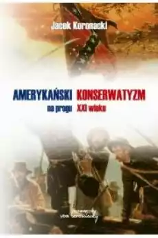 Amerykański konserwatyzm na progu XXI wieku Książki Audiobooki