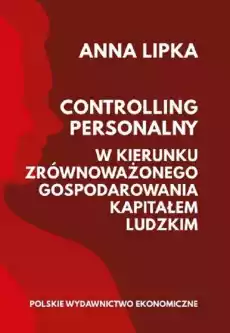 Controlling personalny W kierunku zrównoważonego gospodarowania kapitałem ludzkim Książki Biznes i Ekonomia