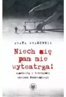 Niech się pan nie wyteatrza Auschwitz w twórczości Mariana Pankowskiego Książki Nauki humanistyczne