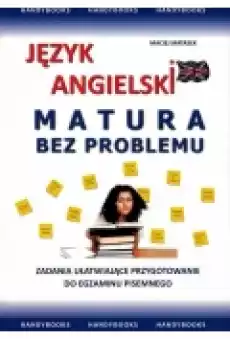 Język angielski Matura bez problemu Zadania ułatwiające przygotowanie do egzaminu Książki Podręczniki i lektury