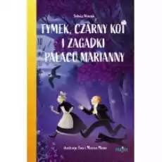 Tymek Czarny Kot i zagadki Pałacu Marianny Książki Dla dzieci