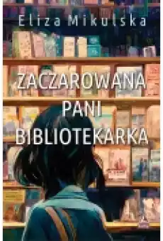 Zaczarowana Pani bibliotekarka Książki Ebooki