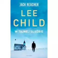 W tajnej służbie Jack Reacher Tom 6 Książki Kryminał sensacja thriller horror