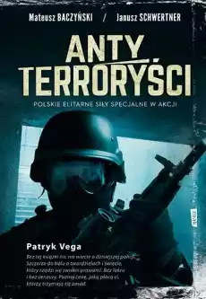 Antyterroryści polskie elitarne siły specjalne w akcji Książki Historia