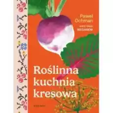 Roślinna kuchnia kresowa Książki Kulinaria przepisy kulinarne