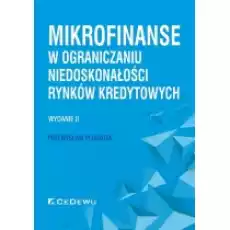 Mikrofinanse w ograniczaniu niedoskonałości rynków kredytowych Książki Podręczniki i lektury