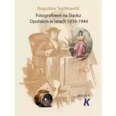 Fotografowie na Śląsku Opolskim Zeszyt 6K Książki Kultura i sztuka