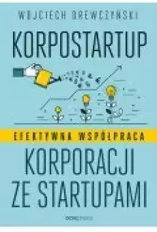 Korpostartup Efektywna współpraca korporacji ze startupami Książki Ebooki