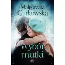 Wybór matki Książki Literatura obyczajowa