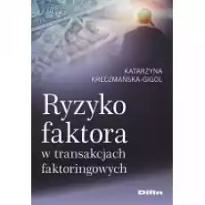 Ryzyko faktora w transakcjach faktoringowych Książki Biznes i Ekonomia