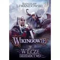 Wilcze dziedzictwo Wikingowie Tom 1 Książki Literatura piękna