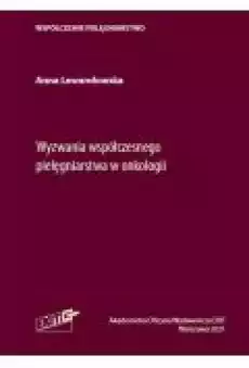 Wyzwania współczesnego pielęgniarstwa w onkologii Książki Zdrowie medycyna