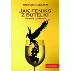 Jak Feniks z butelki Książki Literatura faktu