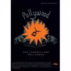 Jak stworzyliśmy Hollywood Pollywood Tom 1 Książki Historia