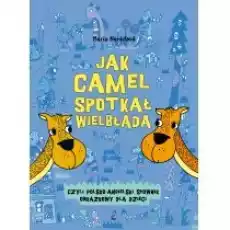 Jak camel spotkał wielbłąda Książki Dla dzieci