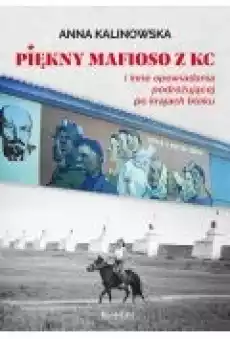 Piękny mafioso z KC i inne opowiadania podróżującej po krajach bloku Książki Ebooki