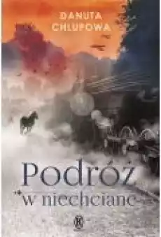 Podróż w niechciane Książki Literatura obyczajowa