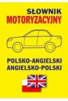 Słownik motoryzacyjny polskoangielski angpol Książki Audiobooki Nauka Języków