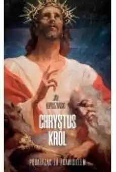 Chrystus Król Podążając za Zbawicielem Książki Religia