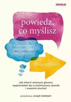 Powiedz co myślisz Uważność w sferze porozumienia bez przemocy Książki Nauki społeczne Psychologiczne