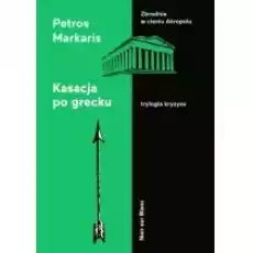 Kasacja po grecku Trylogia kryzysu Tom 2 Książki Kryminał sensacja thriller horror