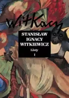 Stanisław ignacy witkiewicz listy Tom 1 Książki Literatura faktu