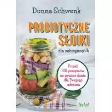 Probiotyczne słoiki dla zabieganych Książki Kulinaria przepisy kulinarne