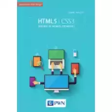 HTML5 i CSS3 Definicja nowoczesności Książki Podręczniki i lektury