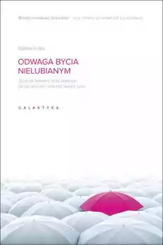 Odwaga bycia nielubianym japoński fenomen który pokazuje jak być wolnym i odmienić własne życie Książki Nauki społeczne Psychologiczne