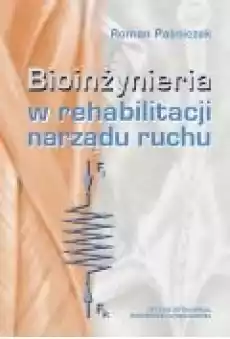 Bioinżynieria w rehabilitacji narządu ruchu Książki Ebooki