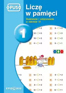 PUS Liczę w pamięci 1 Dodawanie i odejmowanie w zakresie 12 Książki Nauki humanistyczne