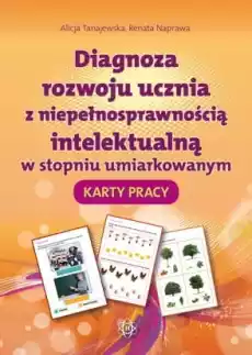 Diagnoza rozwoju ucznia z niepełnosprawnością intelektualną w stopniu umiarkowanym Karty Pracy Książki Nauki humanistyczne