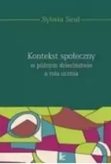 Kontekst społeczny w późnym dzieciństwie a rola ucznia Książki Ebooki