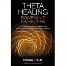 Theta Healing Dociekanie przekonań Książki Poradniki