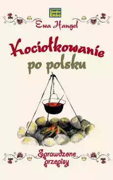 Kociołkowanie po polsku Sprawdzone przepisy Książki Kucharskie