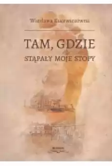 Tam gdzie stąpały moje stopy Książki Ebooki