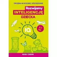 Rozwijamy inteligencję dziecka Ćwiczenia na myślenie i spostrzeganie Książki Nauki humanistyczne