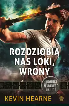 Rozdziobią nas loki wrony kroniki żelaznego druida Tom 10 Książki Fantastyka i fantasy