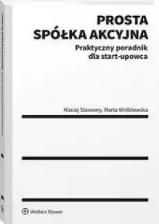 Prosta spółka akcyjna praktyczny poradnik dla Startupowca Książki Prawo akty prawne