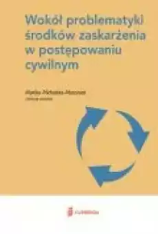 Wokół problematyki środków zaskarżenia w postępowaniu cywilnym Książki Prawo akty prawne