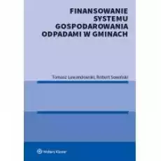 Finansowanie systemu gospodarowania odpadami w gminach Książki Prawo akty prawne