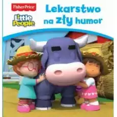 Fisher Price Little People Lekarstwo na zły humor Książki Dla dzieci