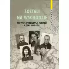 Zostali na Wschodzie Słownik inteligencji polskiej Książki Historia