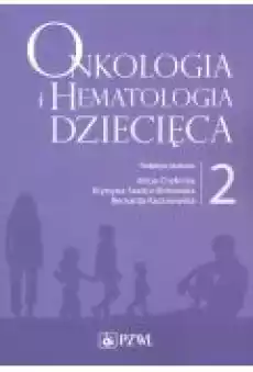 Onkologia i hematologia dziecięca Tom 2 Książki Zdrowie medycyna