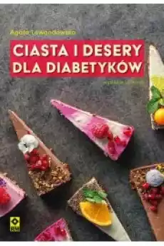 Ciasta i desery dla diabetyków Książki Zdrowie medycyna