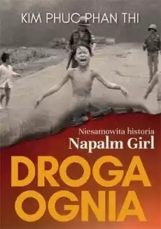 Droga ognia Niesamowita historia Napalm Girl Książki Religia