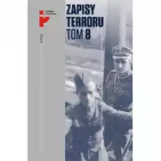 Polscy żołnierze w niewoli sowieckiej Zapisy Terroru Tom 8 Książki Historia