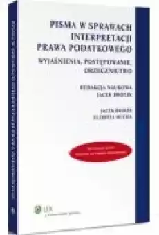 Pisma w sprawach interpretacji prawa podatkowego Wyjaśnienia postępowanie orzecznictwo Książki Ebooki